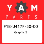 F1B-U417F-50-00 Yamaha Graphic F1BU417F5000, New Genuine Oem Part. Fixed Price $151.10.