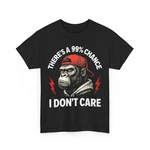 There's 99% Percent Chance Don Care Monkey Funny T-shirt. Fixed Price $19.99.