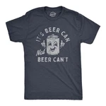 Mens Its Beer Not Cant Shirt Funny Drinking Lovers Positivity Joke. Fixed Price $9.50.