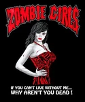 Zombie Girls Can't Live Without Me, Then Why Aren't You Dead T-shirt 8. Fixed Price $26.95.