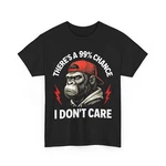 Monkey There's 99% Percent Chance Don Care Gorilla Funny Shirt. Fixed Price $19.38.