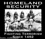 Native American Shirt Homeland Security Fighting Terrorism Since 1492 Indian Gun. Fixed Price $19.99.