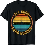 Fly Land Gooder Airline Pilot Private Student Gift Unisex T-shirt. Fixed Price $20.89.