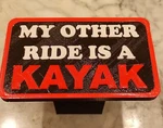 Funny "my Other Ride Is Kayak" Trailer Hitch Cover.. Fixed Price $7.99.